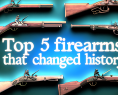 Top 5 Firearms That Changed History